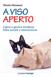 A viso aperto. Capire e gestire timidezza, fobia sociale e introversione - Librerie.coop