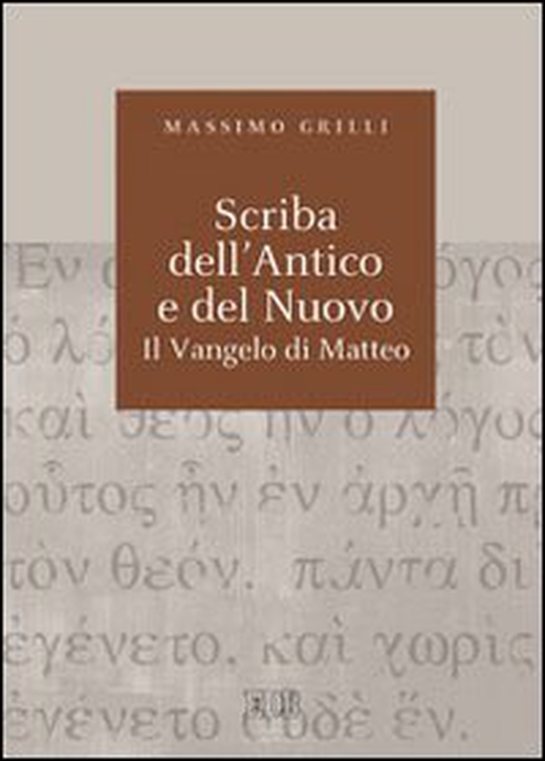 Scriba dell'Antico e del Nuovo. Il Vangelo di Matteo. Atti del Convegno (Camaldoli, 29 giugno-3 luglio 2009) - Librerie.coop Scriba dell'Antico e del Nuovo. Il Vangelo di Matteo. Atti del Convegno (Camaldoli, 29 giugno-3 luglio 2009) - Librerie.coop