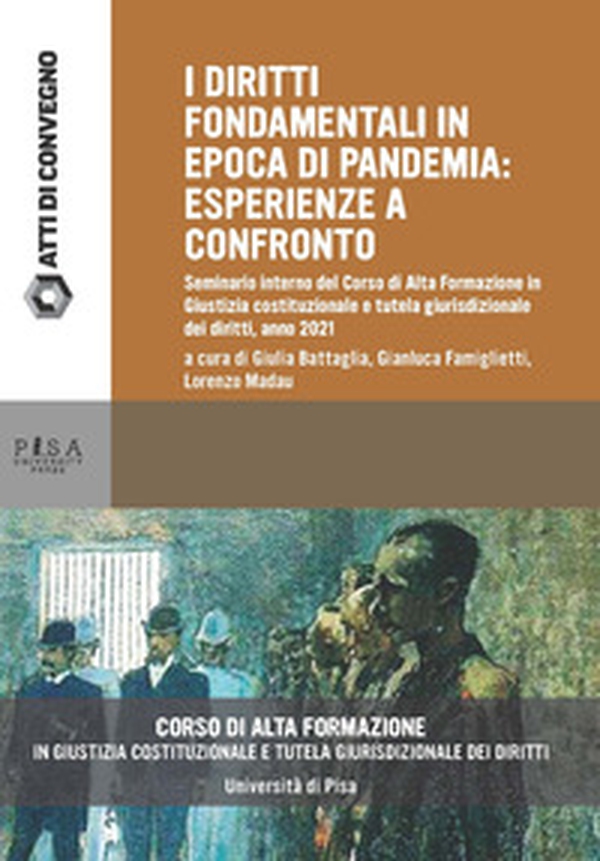 I diritti fondamentali in epoca di pandemia. Seminario interno del Corso di Alta Formazione in Giustizia costituzionale e tutela giurisdizionale dei diritti, anno 2021 - Librerie.coop I diritti fondamentali in epoca di pandemia. Seminario interno del Corso di Alta Formazione in Giustizia costituzionale e tutela giurisdizionale dei diritti, anno 2021 - Librerie.coop