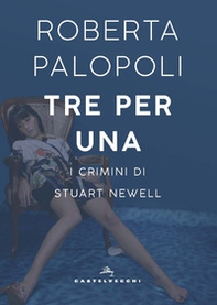 Tre per una. I crimini di Stuart Newell - Librerie.coop