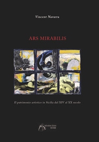 Ars mirabilis. Il patrimonio artistico in Sicilia dal XIV al XX secolo - Librerie.coop