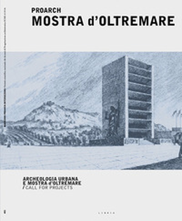 ProArch. Mostra d'Oltremare. Archeologia urbana e Mostra d'Oltremare. Call for projects - Librerie.coop ProArch. Mostra d'Oltremare. Archeologia urbana e Mostra d'Oltremare. Call for projects - Librerie.coop