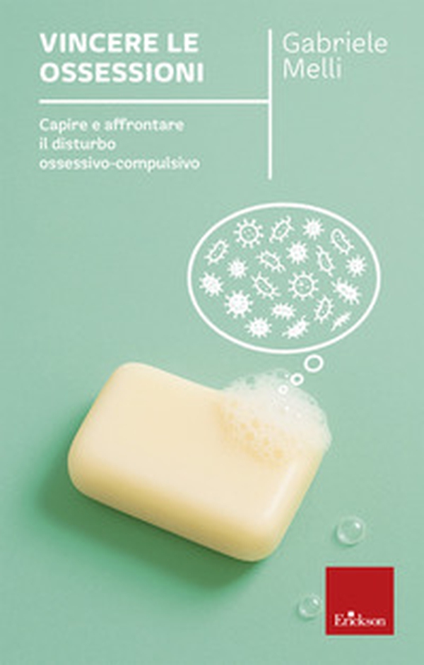 Vincere le ossessioni. Capire e affrontare il disturbo ossessivo-compulsivo - Librerie.coop