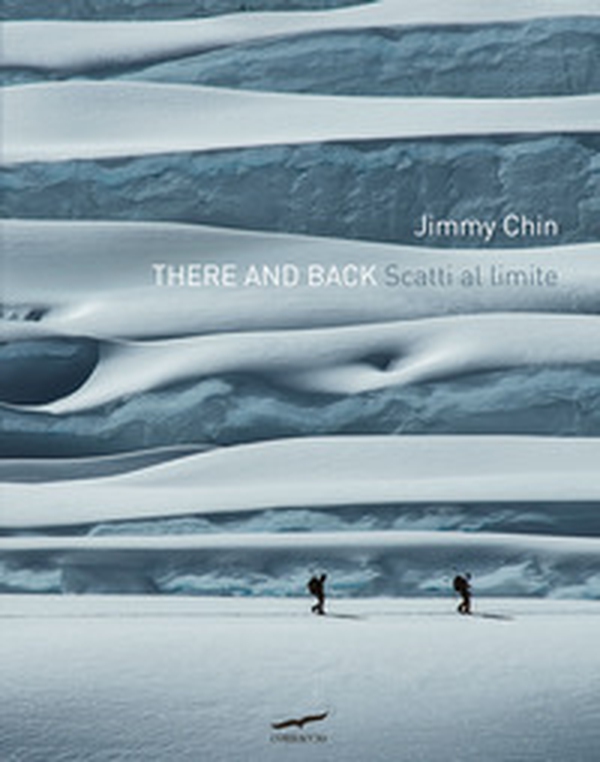 There and back. Scatti al limite - Librerie.coop There and back. Scatti al limite - Librerie.coop