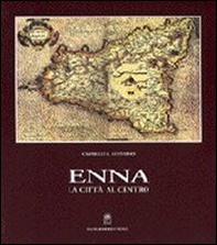 Enna. La città al centro della Sicilia - Librerie.coop