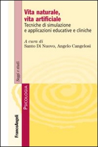 Vita naturale, vita artificiale. Tecniche di simulazione e applicazioni educative e cliniche - Librerie.coop