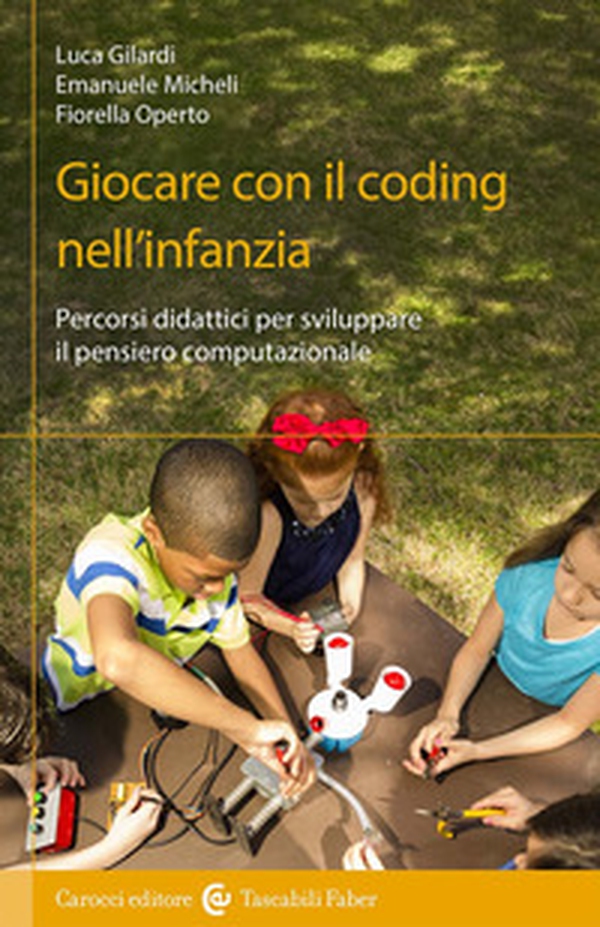 Giocare con il coding nell'infanzia. Percorsi didattici per sviluppare il pensiero computazionale - Librerie.coop Giocare con il coding nell'infanzia. Percorsi didattici per sviluppare il pensiero computazionale - Librerie.coop