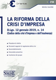 La riforma della crisi di impresa. D.Lgs. 12 gennaio 2019, n. 14 (Codice della crisi d'impresa e dell'insolvenza) - Librerie.coop