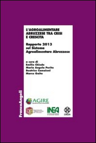 L'agroalimentare abruzzese tra crisi e crescita. Rapporto 2013 sul sistema agroalimentare abruzzese - Librerie.coop