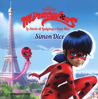 Simon Dice. Miraculous. Le storie di Ladybug e Chat Noir - Librerie.coop