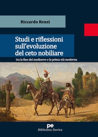 Studi e riflessioni sull'evoluzione del ceto nobiliare tra la fine del medioevo e la prima età moderna - Librerie.coop Studi e riflessioni sull'evoluzione del ceto nobiliare tra la fine del medioevo e la prima età moderna - Librerie.coop
