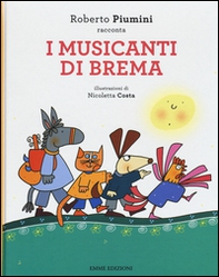 I musicanti di Brema da Jacob Grimm e Wilhelm Grimm - Librerie.coop