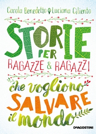 Storie per ragazze e ragazzi che vogliono salvare il mondo - Librerie.coop