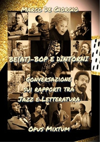 Be(at)-Bop e dintorni. Conversazione sui rapporti tra jazz e letteratura - Librerie.coop Be(at)-Bop e dintorni. Conversazione sui rapporti tra jazz e letteratura - Librerie.coop