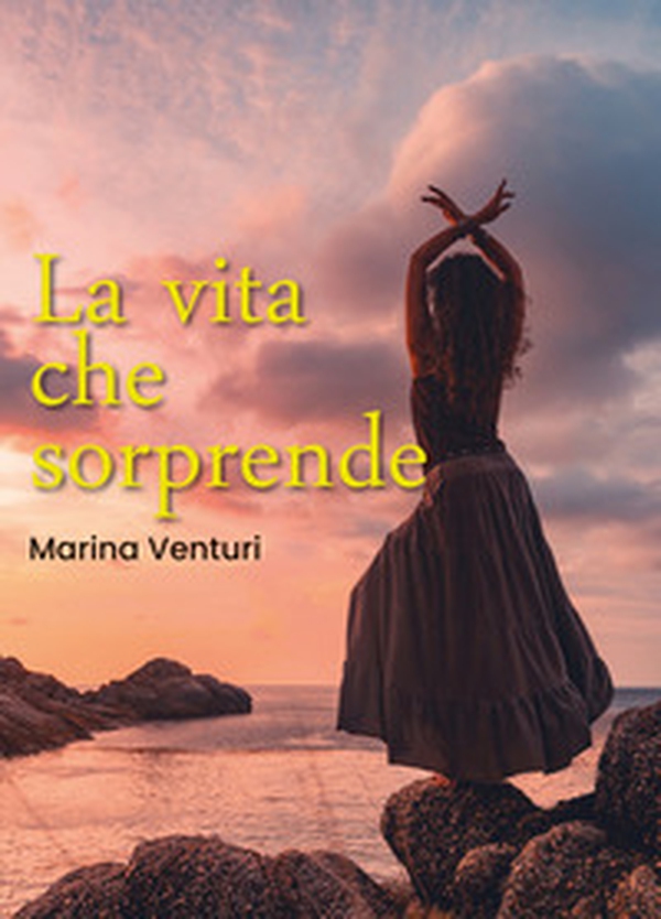 La vita che sorprende - Librerie.coop La vita che sorprende - Librerie.coop