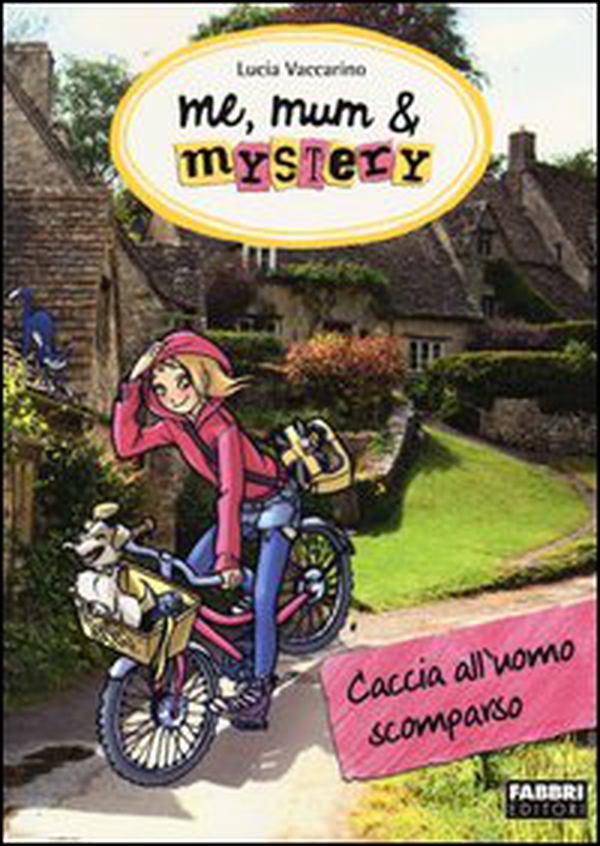Caccia all'uomo scomparso. Me, mum & mistery - Vol. 2 - Librerie.coop Caccia all'uomo scomparso. Me, mum & mistery - Vol. 2 - Librerie.coop
