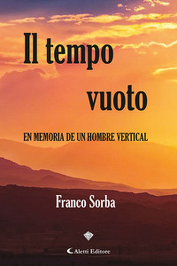 Il tempo vuoto. En memoria de un hombre vertical - Librerie.coop Il tempo vuoto. En memoria de un hombre vertical - Librerie.coop