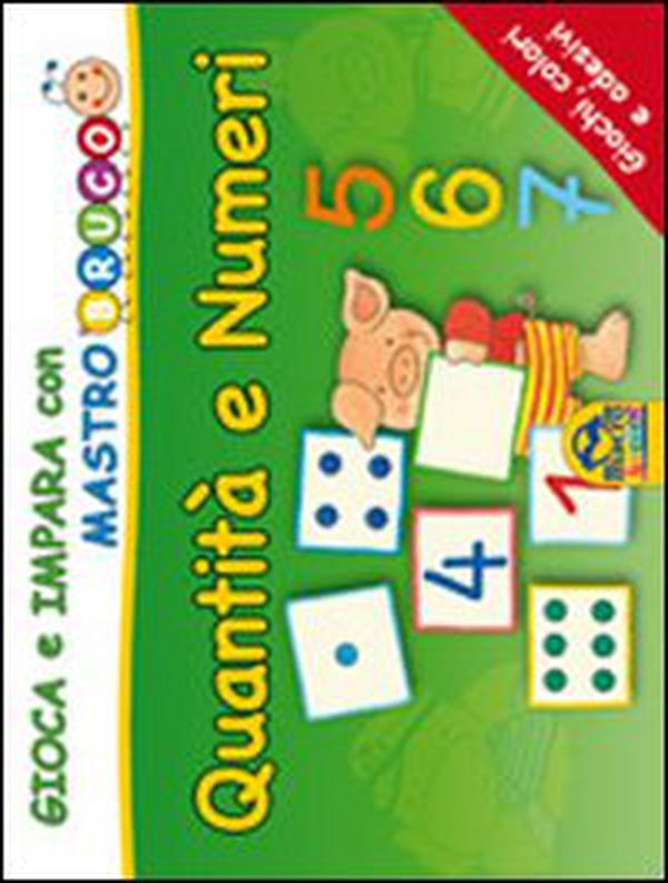 Quantità e numeri. Giochi, colori e adesivi. Gioca e impara con MastroBruco - Librerie.coop Quantità e numeri. Giochi, colori e adesivi. Gioca e impara con MastroBruco - Librerie.coop