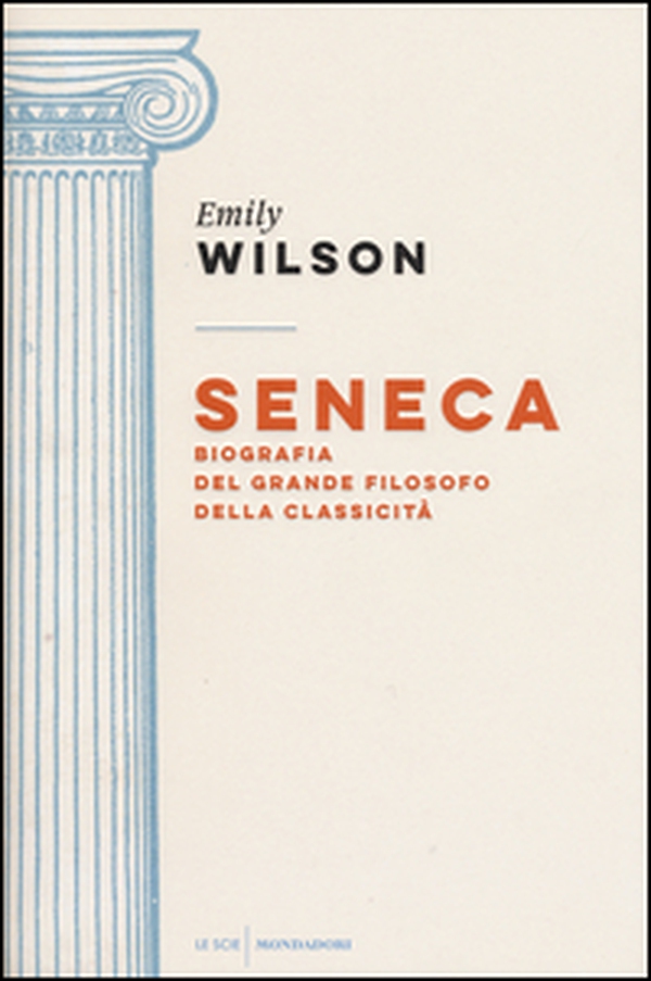 Seneca. Biografia del grande filosofo della classicità - Librerie.coop Seneca. Biografia del grande filosofo della classicità - Librerie.coop