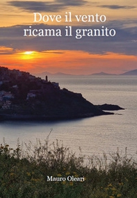 Dove il vento ricama il granito - Librerie.coop Dove il vento ricama il granito - Librerie.coop