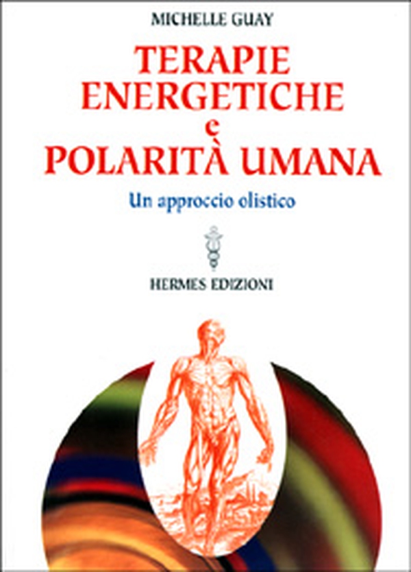 Terapie energetiche e polarità umana. Un approccio olistico - Librerie.coop Terapie energetiche e polarità umana. Un approccio olistico - Librerie.coop
