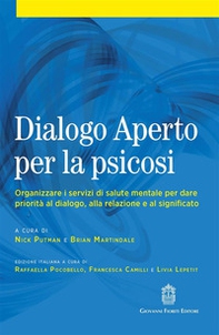 Dialogo aperto per la psicosi. Organizzare i servizi di salute mentale per dare priorità al dialogo, alla relazione e al significato - Librerie.coop