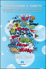 Conversazioni a fumetti. Comprendere le situazioni sociali illustrando in vignette pensieri, emozioni e intenzioni - Librerie.coop