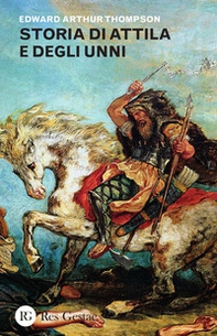 Storia di Attila e degli Unni - Librerie.coop