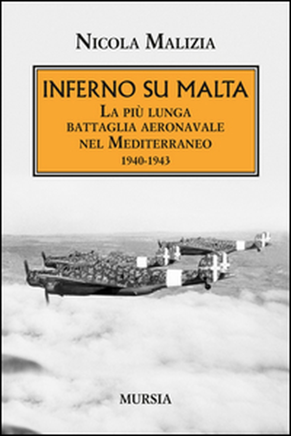 Inferno su Malta. La più lunga battaglia aeronavale nel Mediterraneo 1940-1943 - Librerie.coop Inferno su Malta. La più lunga battaglia aeronavale nel Mediterraneo 1940-1943 - Librerie.coop