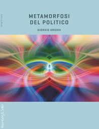 Metamorfosi del politico - Librerie.coop Metamorfosi del politico - Librerie.coop