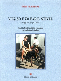 Viez so e zo par e' stivel. Viaggi su e giù per l'Italia - Librerie.coop