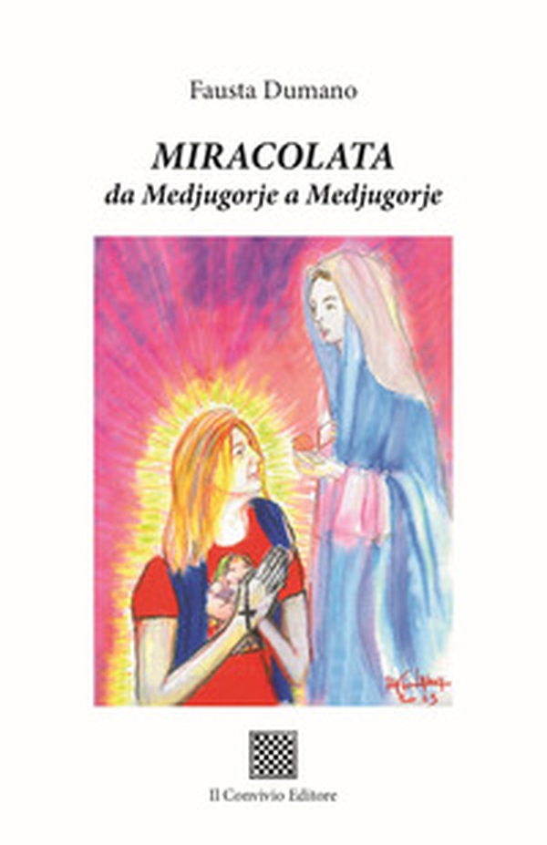 Miracolata. Da Medjugorje a Medjugorje - Librerie.coop Miracolata. Da Medjugorje a Medjugorje - Librerie.coop