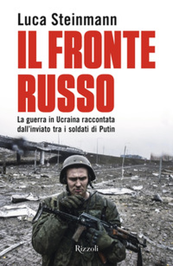 Il fronte russo. La guerra in Ucraina raccontata dall'inviato tra i soldati di Putin - Librerie.coop Il fronte russo. La guerra in Ucraina raccontata dall'inviato tra i soldati di Putin - Librerie.coop