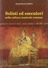 Solisti ed esecutori nella cultura musicale romana - Librerie.coop Solisti ed esecutori nella cultura musicale romana - Librerie.coop