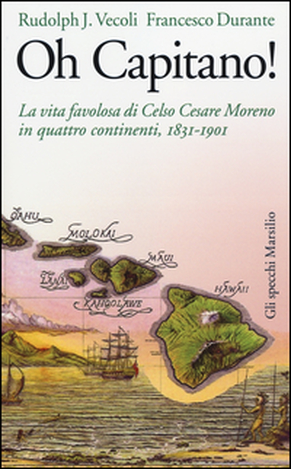 Oh capitano! La vita favolosa di Celso Cesare Moreno in quattro continenti, 1831-1901 - Librerie.coop Oh capitano! La vita favolosa di Celso Cesare Moreno in quattro continenti, 1831-1901 - Librerie.coop