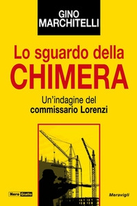 Lo sguardo della chimera. Un'indagine del commissario Lorenzi - Librerie.coop