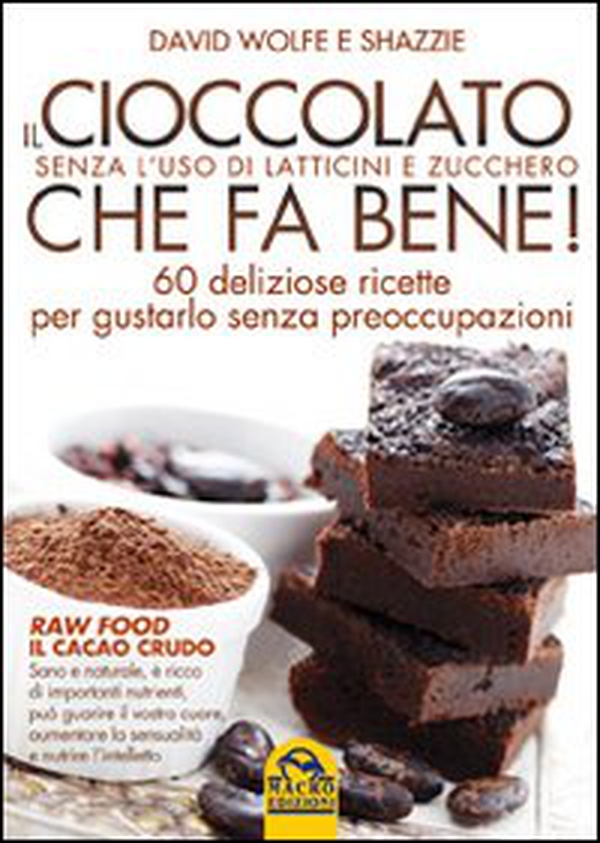Il cioccolato che fa bene! Senza l'uso di latticini e zucchero. 60 deliziose ricette per gustarlo senza preoccupazioni - Librerie.coop Il cioccolato che fa bene! Senza l'uso di latticini e zucchero. 60 deliziose ricette per gustarlo senza preoccupazioni - Librerie.coop