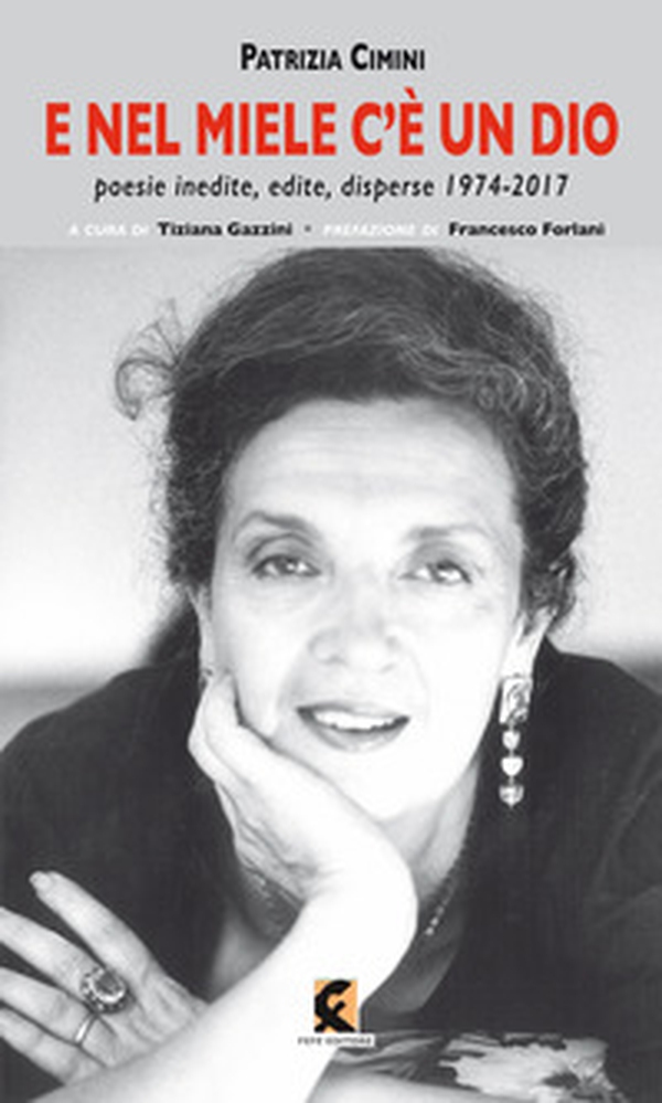 E nel miele c'è un dio. Poesie inedite, edite, disperse 1974-2017 - Librerie.coop E nel miele c'è un dio. Poesie inedite, edite, disperse 1974-2017 - Librerie.coop