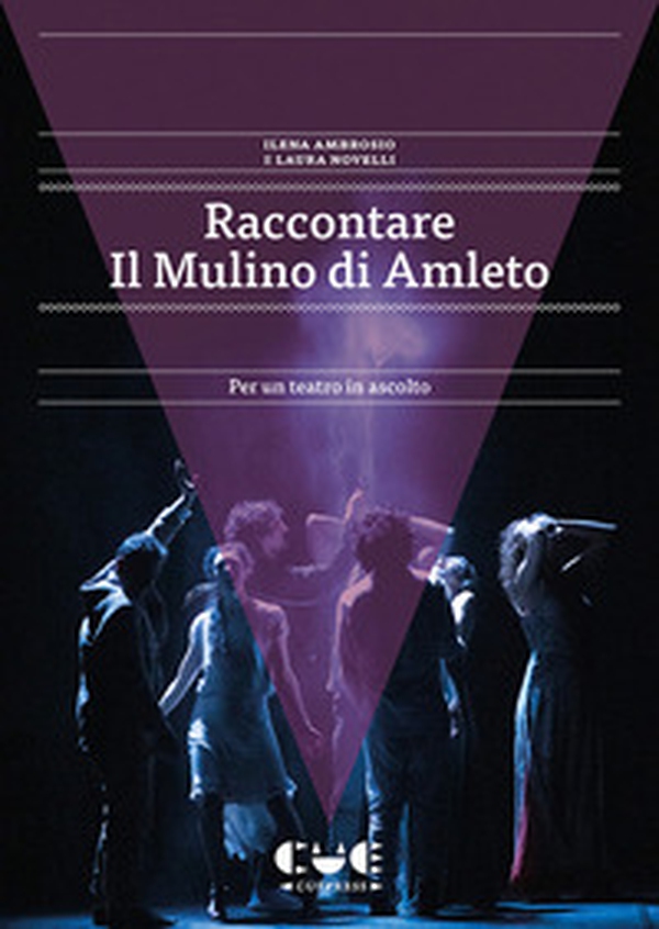 Raccontare Il Mulino di Amleto. Per un teatro in ascolto - Librerie.coop Raccontare Il Mulino di Amleto. Per un teatro in ascolto - Librerie.coop