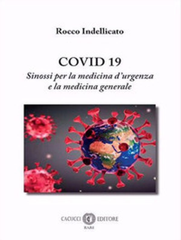 Covid 19. Sinossi per la medicina d'urgenza e la medicina generale - Librerie.coop Covid 19. Sinossi per la medicina d'urgenza e la medicina generale - Librerie.coop