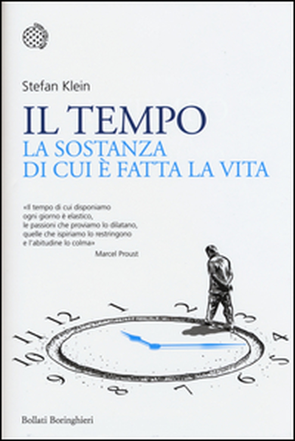 Il tempo. La sostanza di cui è fatta la vita - Librerie.coop Il tempo. La sostanza di cui è fatta la vita - Librerie.coop