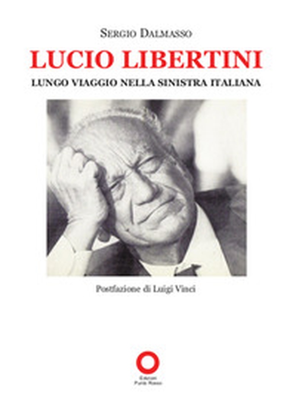 Lucio Libertini. Lungo viaggio nella sinistra italiana - Librerie.coop Lucio Libertini. Lungo viaggio nella sinistra italiana - Librerie.coop