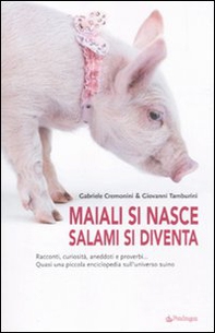 Maiali si nasce, salami si diventa - Librerie.coop