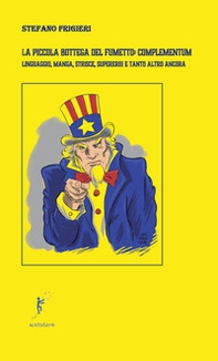 La piccola bottega del fumetto: complementum. Linguaggio, manga, strisce, supereroi e tanto altro ancora - Librerie.coop