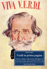 Verdi in prima pagina. Nascita, sviluppo e affermazione della figura di Verdi nella stampa italiana dal XIX al XXI secolo - Librerie.coop Verdi in prima pagina. Nascita, sviluppo e affermazione della figura di Verdi nella stampa italiana dal XIX al XXI secolo - Librerie.coop