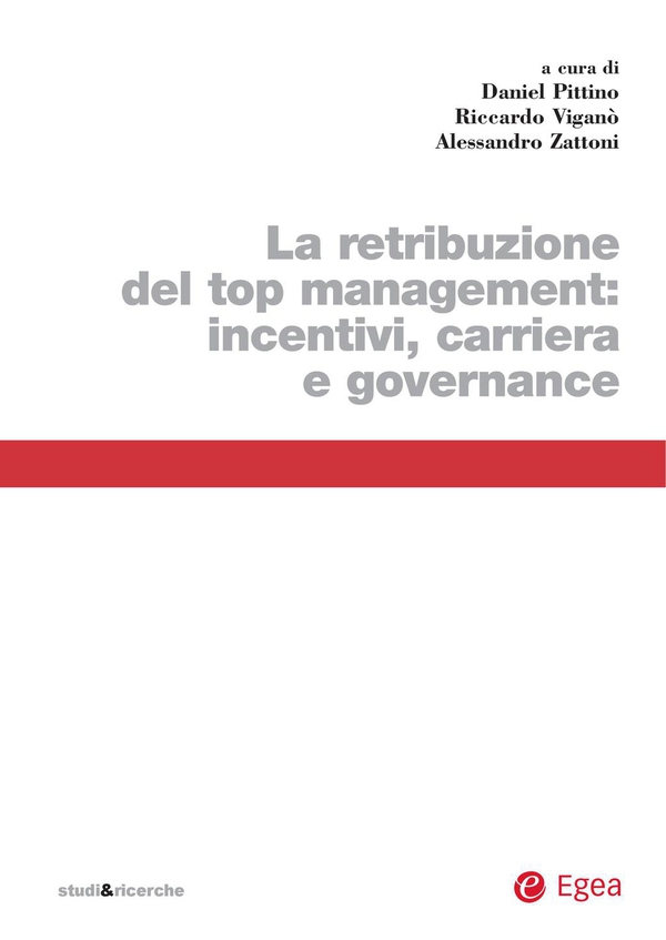 La retribuzione del top management: incentivi, carriera e governance - Librerie.coop La retribuzione del top management: incentivi, carriera e governance - Librerie.coop