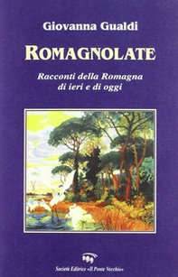 Romagnolate. Racconti della Romagna di oggi e di ieri - Librerie.coop Romagnolate. Racconti della Romagna di oggi e di ieri - Librerie.coop