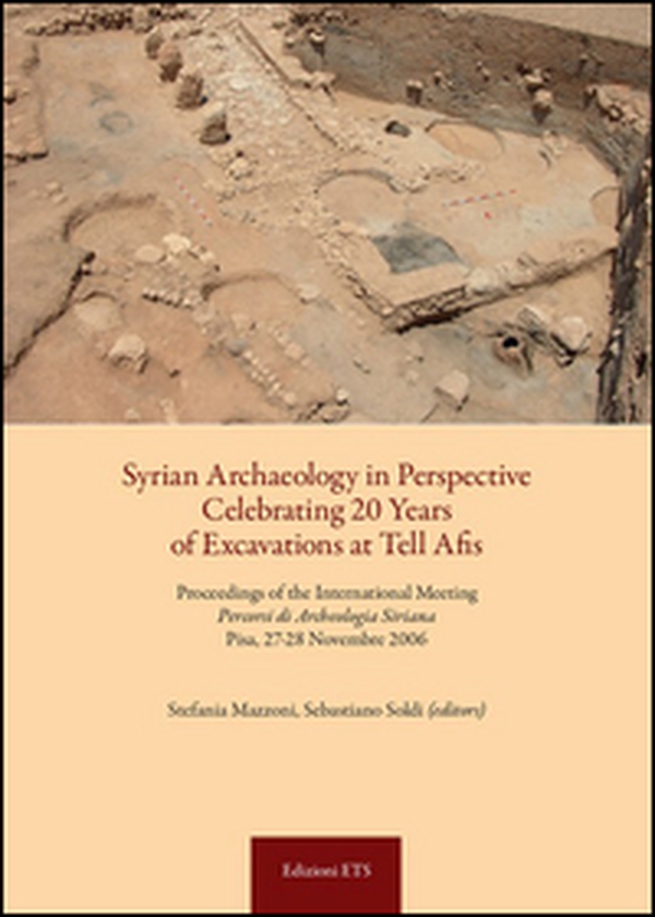Syrian archaeology in perspective celebrating. 20 years of excavations at Tell Afis. Percorsi di archeologia siriana (Pisa, 27-28 novembre 2006) - Librerie.coop Syrian archaeology in perspective celebrating. 20 years of excavations at Tell Afis. Percorsi di archeologia siriana (Pisa, 27-28 novembre 2006) - Librerie.coop
