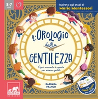 L'orologio della gentilezza. Ogni momento è giusto per essere gentili - Librerie.coop L'orologio della gentilezza. Ogni momento è giusto per essere gentili - Librerie.coop