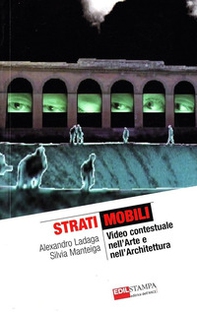 Strati mobili. Video contestuale nell'arte e nell'architettura - Librerie.coop